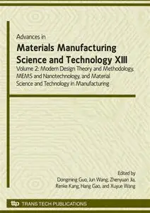 Advances in Materials Manufacturing Science and Technology 13, Volume 2: Modern Design Theory and Methodology, MEMS and Nanotec