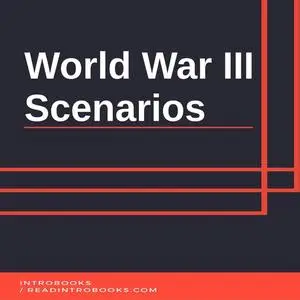 «World War 3 Scenarios» by Introbooks Team