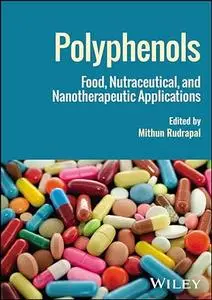 Polyphenols: Food, Nutraceutical, and Nanotherapeutic Applications