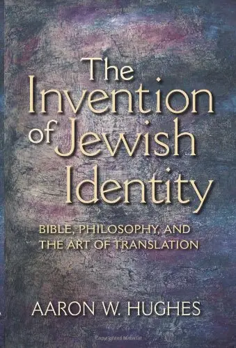 The Invention of Jewish Identity: Bible, Philosophy, and the Art of Translation