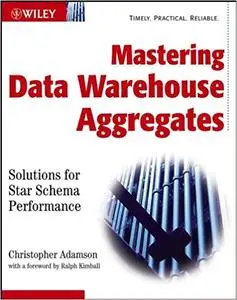 Mastering Data Warehouse Aggregates: Solutions for Star Schema Performance (Repost)