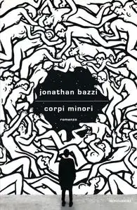 Jonathan Bazzi - Corpi minori