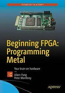 Beginning FPGA: Programming Metal: Your brain on hardware
