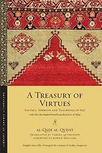 A Treasury of Virtues: Sayings, Sermons, and Teachings of 'Ali