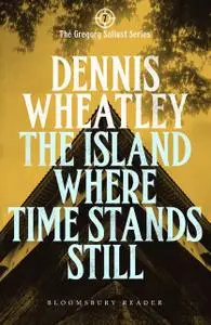 «The Island Where Time Stands Still» by Dennis Wheatley