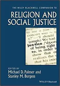 The Wiley-Blackwell Companion to Religion and Social Justice