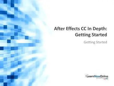 LearnNowOnline - After Effects CC InDepth, Part 1: Getting Started