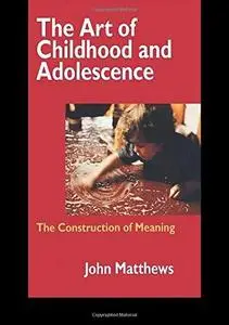 Art of Childhood and Adolescence: The Construction of Meaning