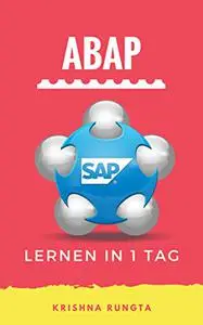 Lernen ABAP in 1 Tag: Definitive Guide zum Lernen von SAP-ABAP-Programmierung für Anfänger (German Edition)