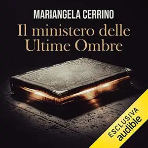 «Il ministero delle Ultime Ombre» by Mariangela Cerrino