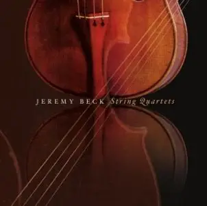 Jeremy Beck - String Quartets Nos. 1, 2, 4, 5