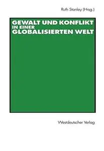 Gewalt und Konflikt in einer globalisierten Welt: Festschrift für Ulrich Albrecht