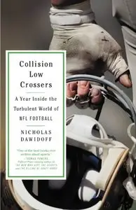 Collision Low Crossers: A Year Inside the Turbulent World of NFL Football