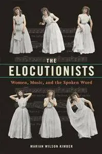 The Elocutionists : Women, Music, and the Spoken Word