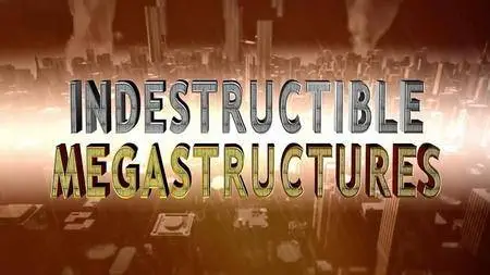 National Geographic - Indestructible Megastructures Series 1 (2013)