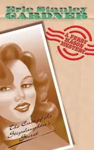 «The Case Of The Stepdaughter's Secret» by Erle Stanley Gardner