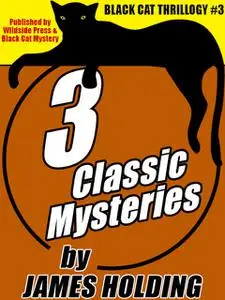 «Black Cat Thrillogy #3: 3 Classic Mysteries by James Holding» by James Holding
