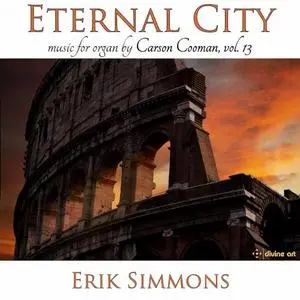 Erik Simmons - Carson Cooman Organ Music, Vol. 13: Eternal City (2020)