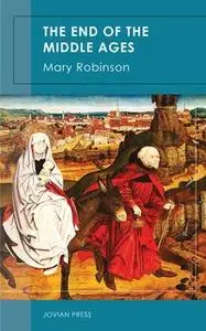 «The End of the Middle Ages» by Mary Robinson