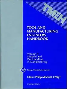 Tool and Manufacturing Engineers Handbook Vol 9: Material and Part Handling in