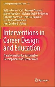 Interventions in Career Design and Education: Transformation for Sustainable Development and Decent Work
