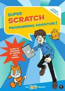 Super Scratch Programming Adventure!: Learn to Program By Making Cool Games (Repost)