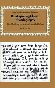 Reinterpreting Islamic Historiography: Harun al-Rashid and the Narrative of the Abbasid Caliphate (Repost)