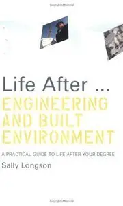 Life After...Engineering and Built Environment: A practical guide to life after your degree (repost)