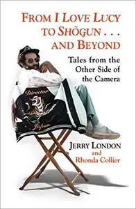 From I Love Lucy to Shogun and Beyond: Tales from the Other Side of the Camera