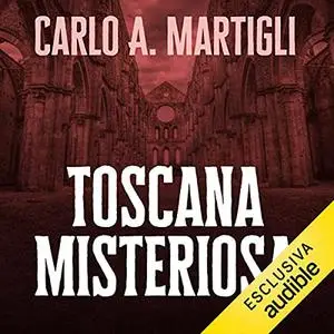 «Toscana misteriosa» by Carlo A. Martigli