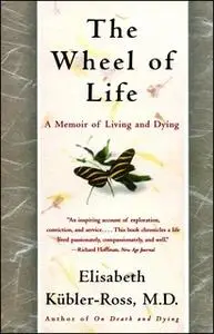 «The Wheel of Life» by Elisabeth Kübler-Ross