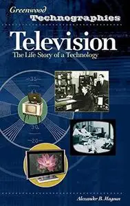 Television: The Life Story of a Technology