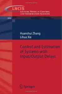 Control and Estimation of Systems with Input/Output Delays
