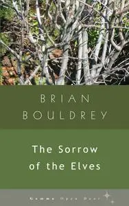 «The Sorrow of Elves» by Brian Bouldrey