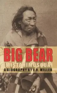 Big Bear (Mistahimusqua): A Biography