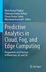 Predictive Analytics in Cloud, Fog, and Edge Computing