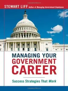 Managing Your Government Career: Success Strategies That Work (repost)