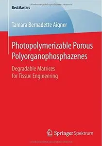 Photopolymerizable Porous Polyorganophosphazenes: Degradable Matrices for Tissue Engineering 