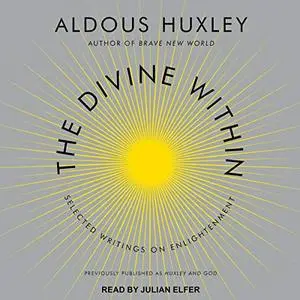 The Divine Within: Selected Writings on Enlightenment [Audiobook] (Repost)