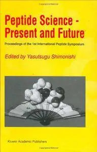 Peptide Science ― Present and Future: Proceedings of the 1st International Peptide Symposium