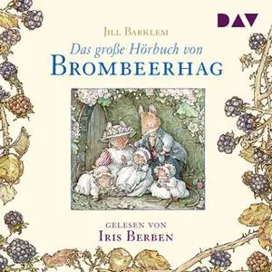 «Das große Hörbuch von Brombeerhag» by Jill Barklem