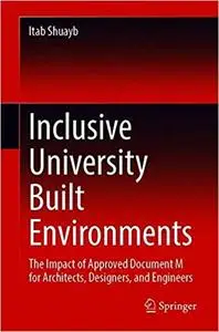 Inclusive University Built Environments: The Impact of Approved Document M for Architects, Designers, and Engineers