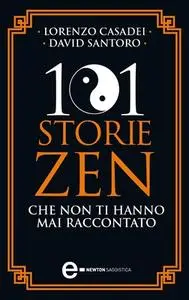 David Santoro, Lorenzo Casadei - 101 storie zen che non ti hanno mai raccontato (2011)