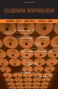 Collaborative Entrepreneurship: How Communities of Networked Firms Use Continuous Innovation to Create Economic Wealth