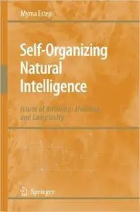 Self-Organizing Natural Intelligence: Issues of Knowing, Meaning, and Complexity (Repost)