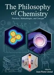 The Philosophy of Chemistry: Practices, Methodologies, and Concepts