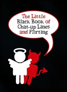 «The Little Black Book of Chat-up Lines and Flirting» by Jake Harris