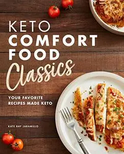 Keto Comfort Food Classics: Your Favorite Recipes Made Keto