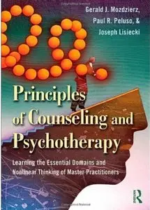 Principles of Counseling and Psychotherapy: Learning the Essential Domains and Nonlinear Thinking of Master... (repost)