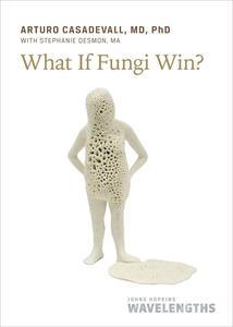 What If Fungi Win? (Johns Hopkins Wavelengths)